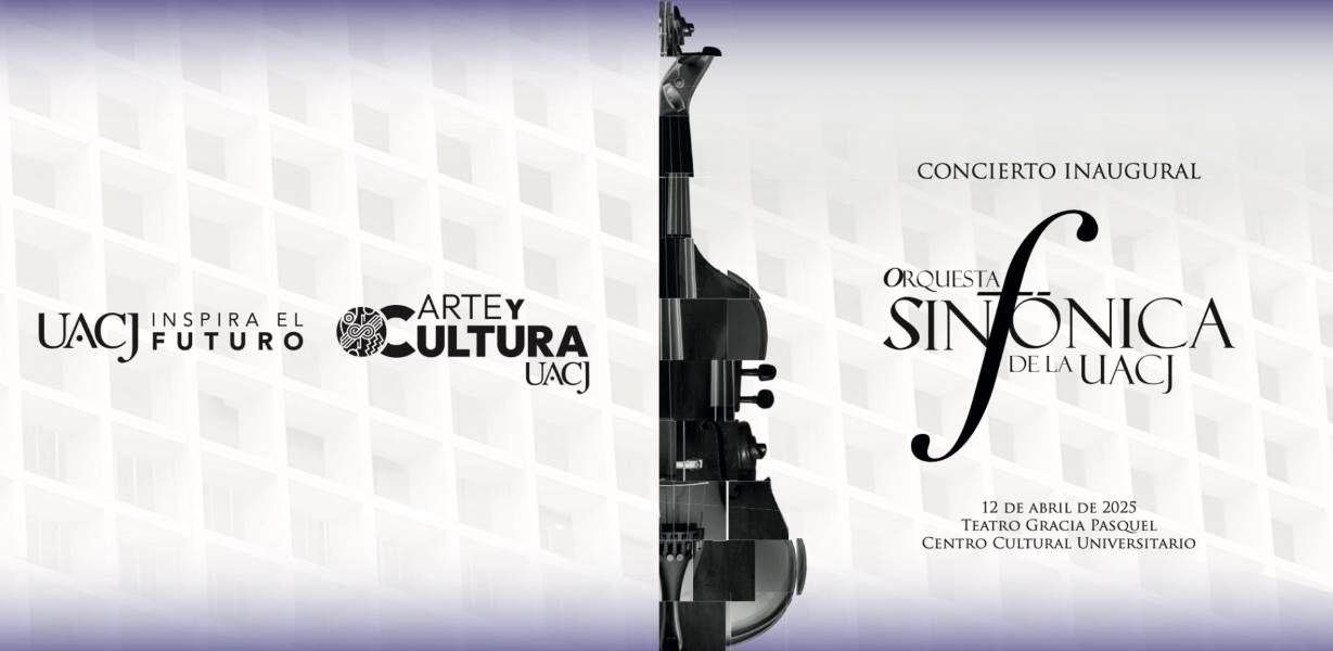 La UACJ presenta el concierto inaugural de su Orquesta Sinfónica Universitaria