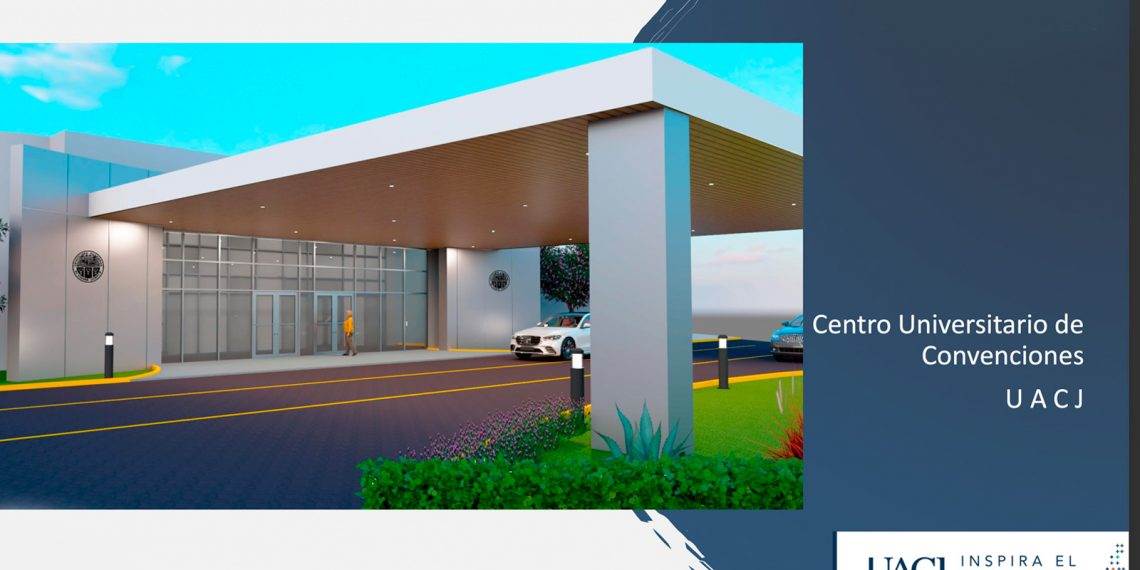 La UACJ tendrá su propio Centro de Convenciones