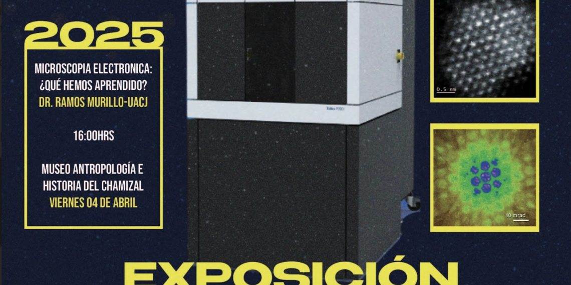 La UACJ inaugurará exposición fotográfica científica “Una mirada a través de los electrones”