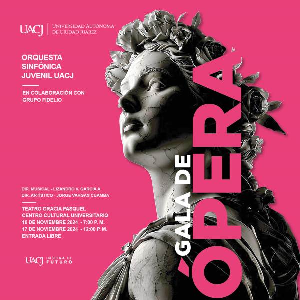 La Universidad Autónoma de Ciudad Juárez invita a su esperada Gala de Ópera