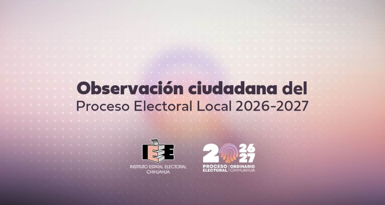 IEE Chihuahua aprueba reglas para candidaturas, observación y plataforma Conóceles
