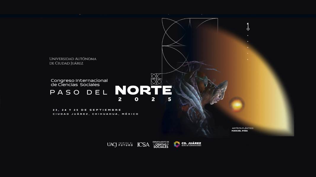 Todo listo para el Congreso Internacional de Ciencias Sociales Paso del Norte 2025