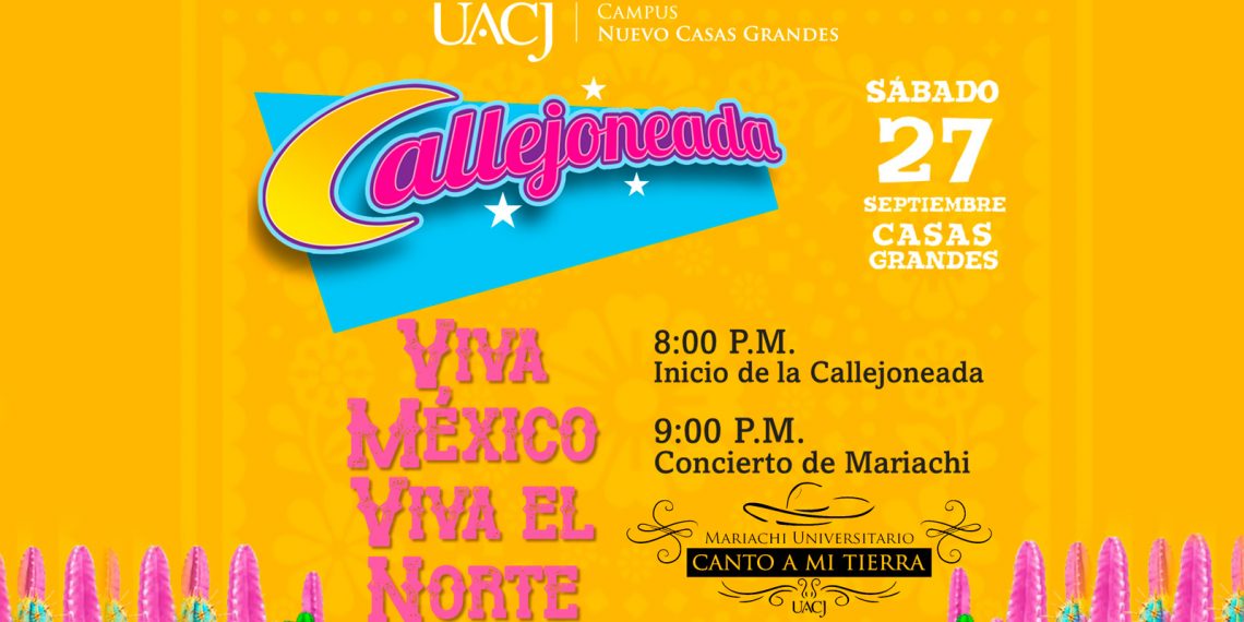 Invita UACJ a la Callejoneada ¡Viva México! ¡Viva el norte!